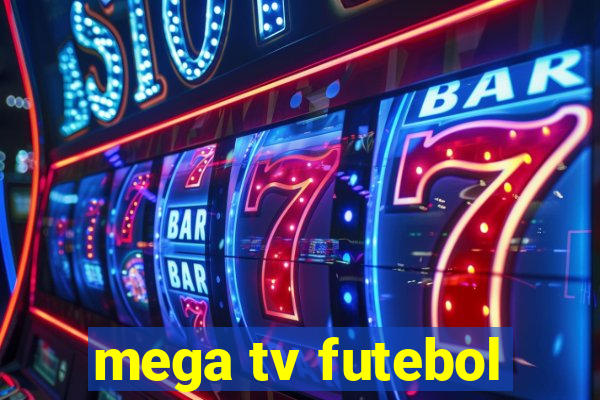 mega tv futebol